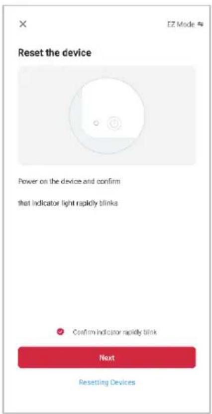 Reset the device Power on the device and confirm that indicator light rapidly blink Confirm indicator rapidly blink Next Resetting Devices