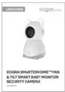 USER GUIDE KOGAN.COM KOGAN SMARTERHOME™ PAN & TILT SMART BABY MONITOR SECURITY CAMERA