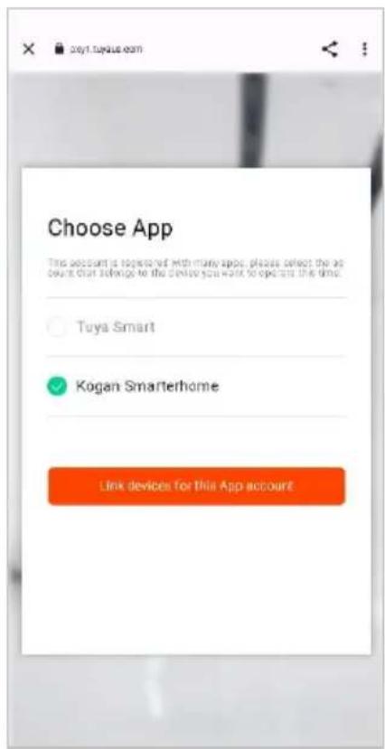 Choose App This account is registered with many apps, please select the account that 登录到 the service you want to open this time. Tuys Smart Kogan Smarterhome Link devices for this App account