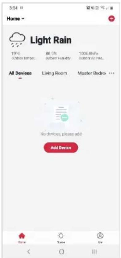 3:54 Home Light Rain 19°C Outdoor Temper. 80.0% Outdoor Humidity 1006.8hPa Outdoor Air Press... All Devices Living Room Master Bedroom No devices, please add Add Device Home Scene Use