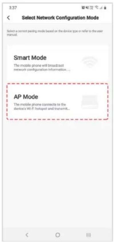 3:37 Select Network Configuration Mode Select a correct passing mode based on the device type or refer to the user manual. Smart Mode The mobile phone will broadcast network configuration information... AP Mode The mobile phone connects to the device's Wi-Fi hotspot and transmit...