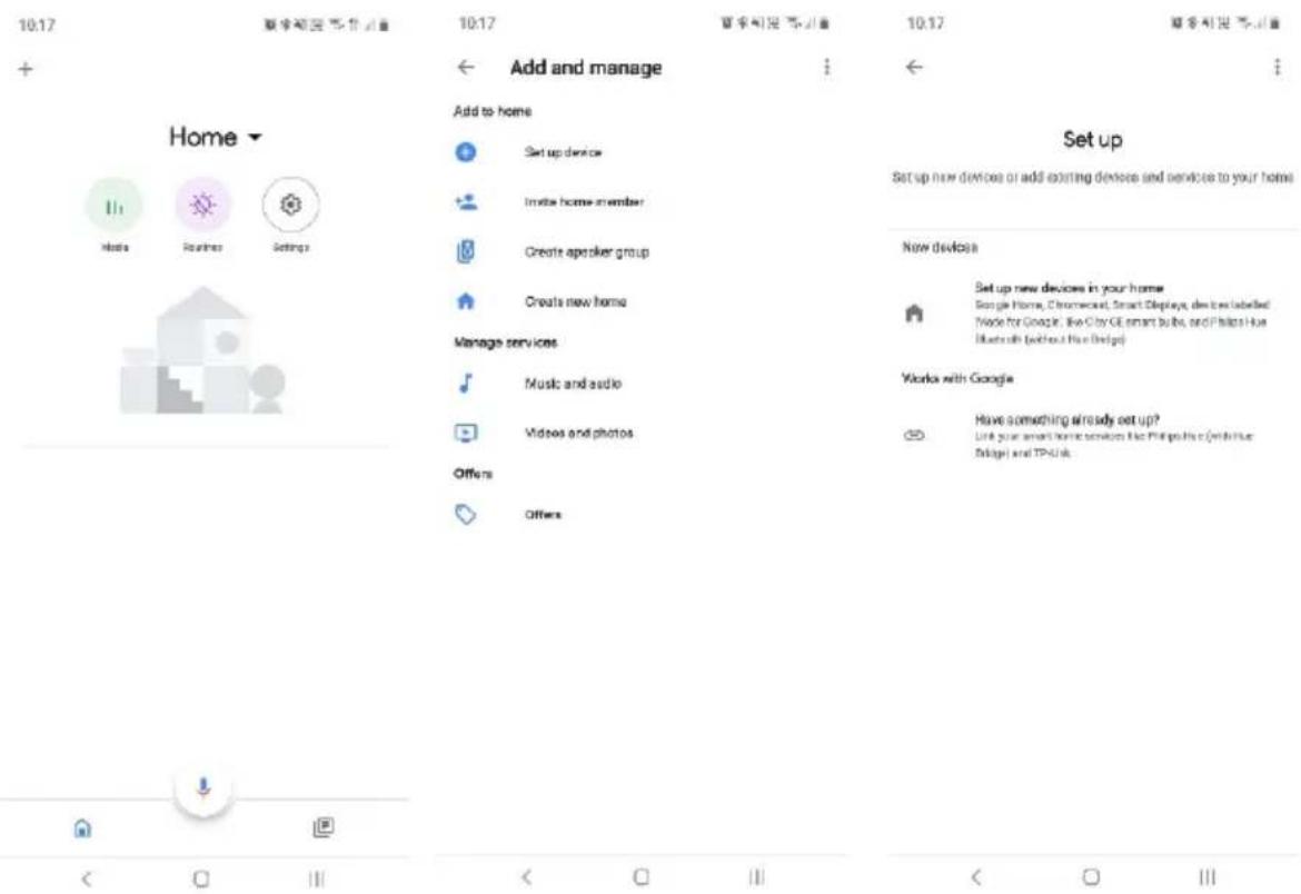 10:17 Home Add and manage Add to home Set up device Imite home member Create apspeaker group Create new home Manage services Music and audio Videos and photos Offers Offers 10:17 百字和尼文词 10:17 百字和尼文词 Set up Set up new devices or add existing devices and services to your home New devices Setup new devices in your home Google Home, Chromecast, Smart Displays, devices labelled. Wade for Google, Live City GE smart bulbs, and Philips Hive Bluetooth (without Have Bridge) Works with Google Have something already set up? Link your smart home session for Philips Hive (with You Delphi) and TP-Link