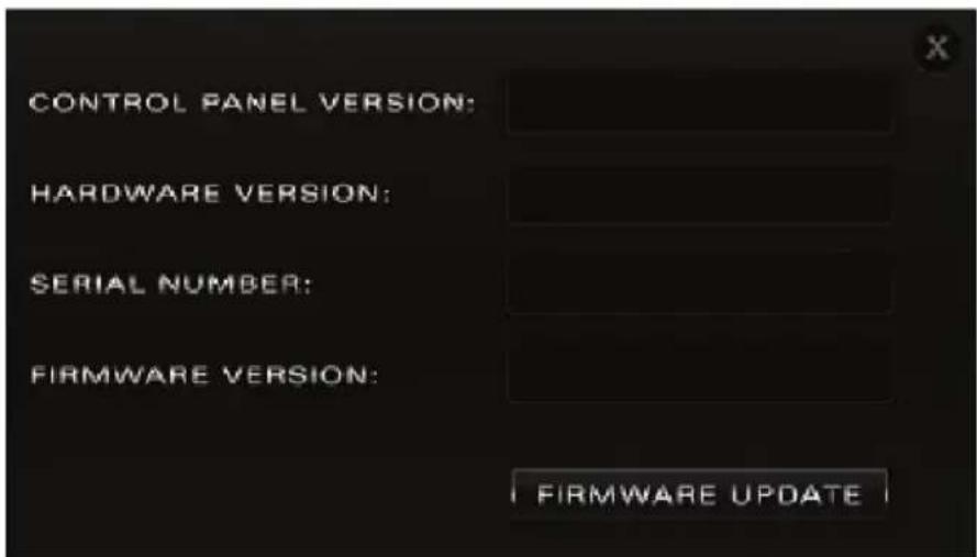 CONTROL PANEL VERSION: HARDWARE VERSION: SERIAL NUMBER: FIRMWARE VERSION: FIRMWARE UPDATE