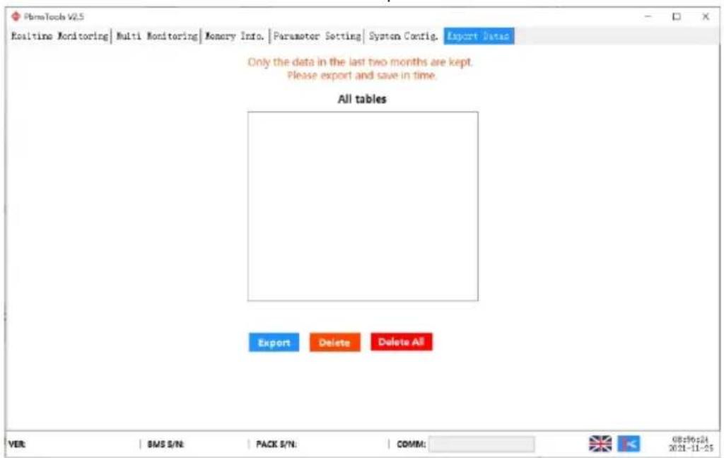 PImetools V2.5 Kosltine Monitoring | Multi Monitoring | Memory Info. | Parameter Setting | System Config. Export Date Only the data in the last two months are kept. Please export and save in time. All tables Export Delete Delete All VER SMS S/N PACK S/N COMM: 08:56:24 2021-11-25