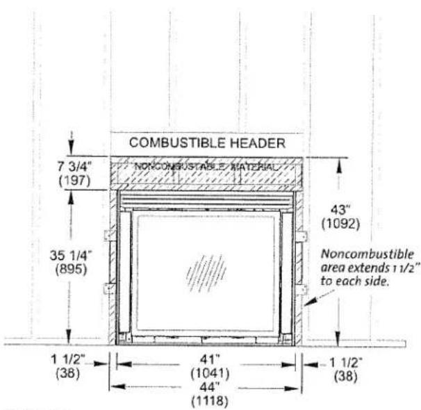 COMBUSTIBLE HEADER 7 3/4" (197) NONCOMBUSTIBLE MATERIAL 35 1/4" (895) 43" (1092) Noncombustible area extends 1 1/2" to each side. 1 1/2" (38) 41" (1041) 44" (1118) 1 1/2" (38)