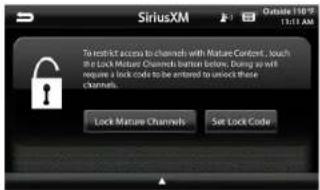 SiriusXM To link it access to channels with NatureContent, touch in the Lock Mature Channels button before, doing so will require a lock code to be entered to unlock these channels. Lock Mature Channels Set Lock Code