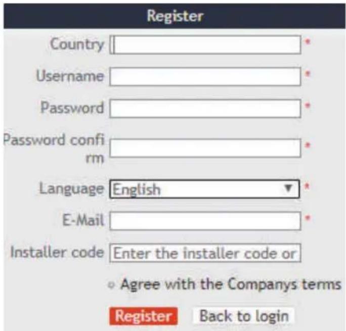 Register Country Username Password Password confi rm Language English E-Mail Installer code Enter the installer code or Agree with the Companys terms Register Back to login