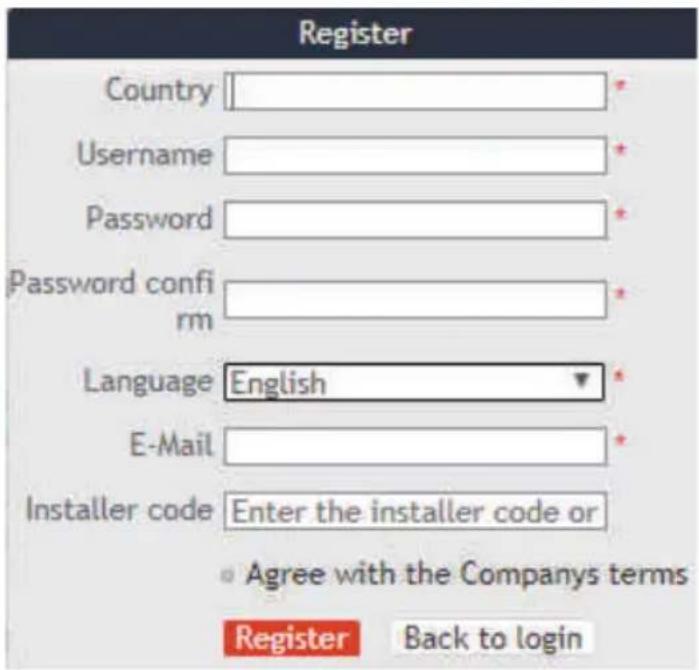 Register Country Username Password Password confi rm Language English E-Mail Installer code Enter the installer code or Agree with the Companys terms Register Back to login