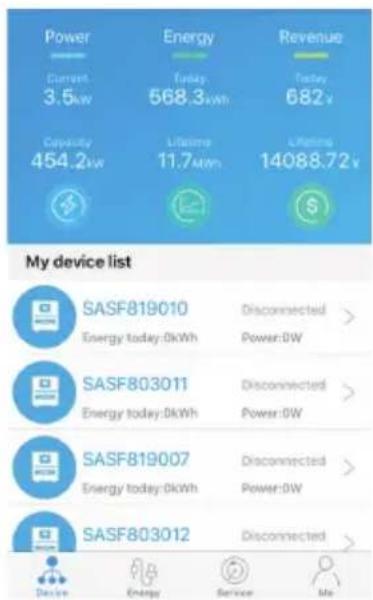 Power Current 3.5kW Capacity 454.2kW Energy Turkey 568.3kWh Lifetime 11.7MWh Revenue Today 682v Lifetime 14088.72v My device list SASF819010 Energy today:0kWh Disconnected > Power:0W SASF803011 Energy today:0kWh Disconnected > Power:0W SASF819007 Energy today:0kWh Disconnected > Power:0W SASF803012 Device Energy Service Me