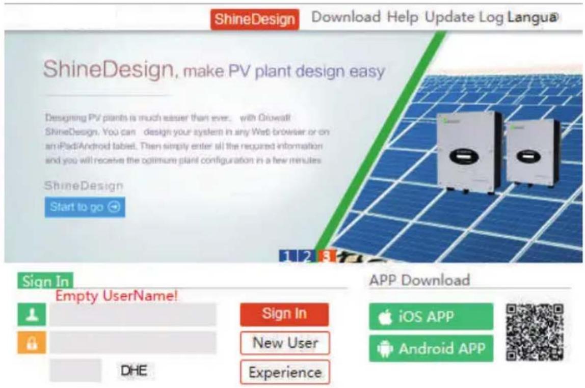 ShineDesign Download Help Update Log Langua ShineDesign, make PV plant design easy Designing PV plants is much easier than ever. with Growatt ShineDesign. You can design your system in any Web browser or on an iPad/Android tablet. Then simply enter all the required information and you will receive the optimum plant configuration in a few minutes ShineDesign Start to go Sign In Empty UserName! Sign In New User Experience APP Download iOS APP Android APP