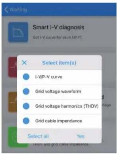 Waiting Smart I-V diagnosis Get I-V curve for each MPPT. Select item(s) I-V/P-V curve Grid voltage waveform Grid voltage harmonics (THDV) Grid cable impendance Select all Yes THDV and grid cable impendance