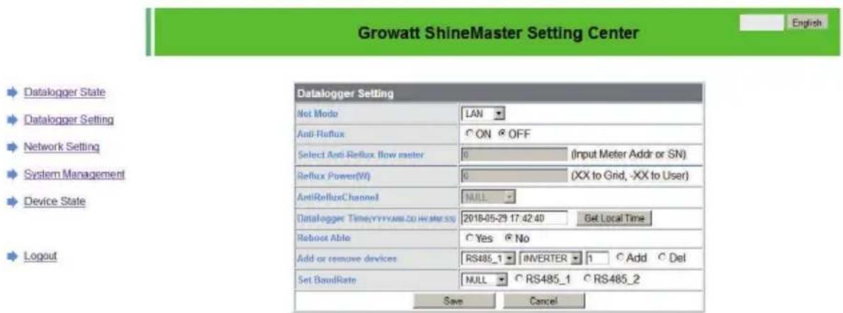 Growatt ShineMaster Setting Center Datalogger Setting Not Mode LAN Anti-Reflux ON OFF Select Anti-Reflux Flow master 0 (Input Meter Addr or SN) Reflux Power(W) 0 (XX to Grid, -XX to User) AntiRefluxChannel NULL Datalogger Time:YYYYMM-DD W/MS SSY 2018-05-29 17:42:40 Get Local Time Reboot Able Yes No Add or remove devices RS485_1 INVERTER 1 Add Del Set BondRate NULL RS485_1 RS485_2 Save Cancel