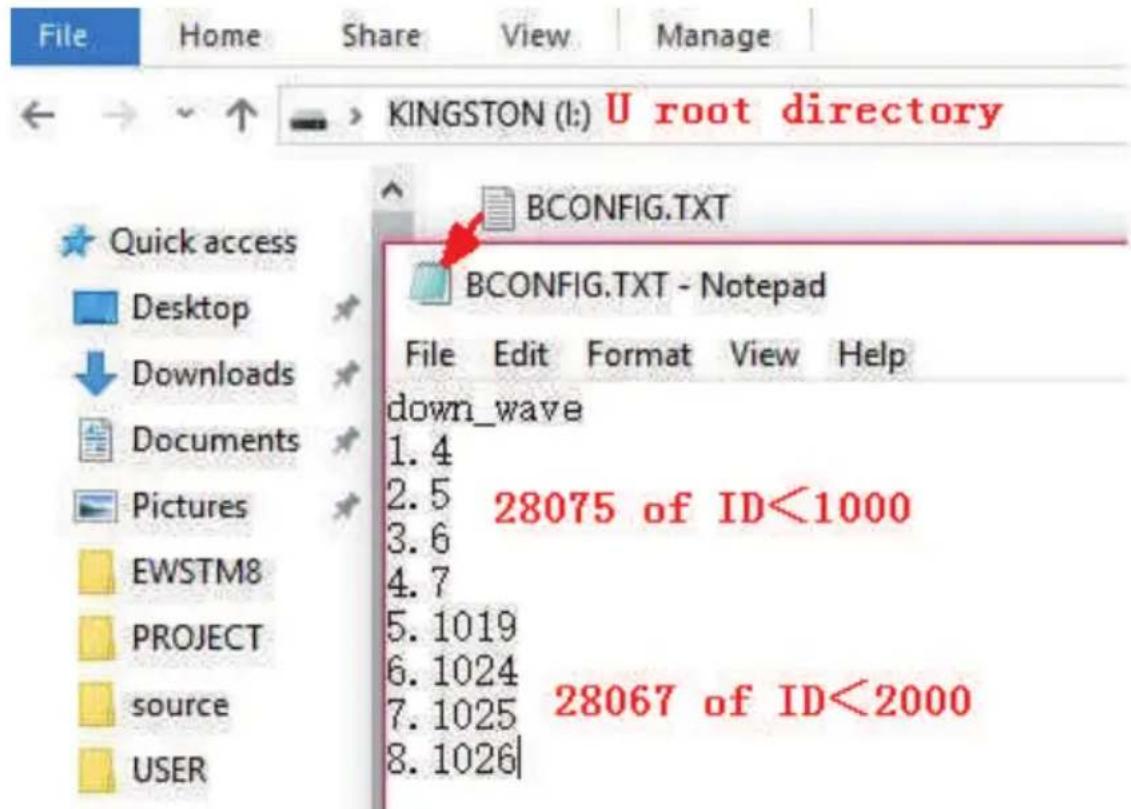File Home Share View Manage KINGSTON (I:) U root directory Quick access Desktop Downloads Documents Pictures EWSTM8 PROJECT source USER BCONFIG.TXT BCONFIG.TXT - Notepad File Edit Format View Help down_wave 1.4 2.5 28075 of ID<1000 3.6 4.7 5.1019 6.1024 7.1025 28067 of ID<2000 8.1026