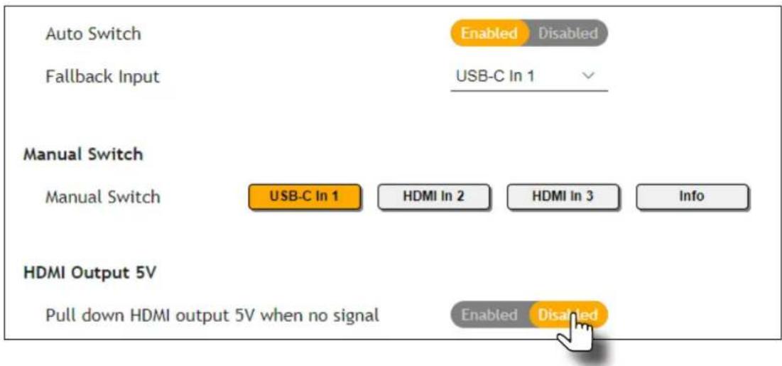 Auto Switch Enabled Disabled Fallback Input USB-C In 1 Manual Switch Manual Switch USB-C In 1 HDMI In 2 HDMI In 3 Info HDMI Output 5V Pull down HDMI output 5V when no signal Enabled Disabled