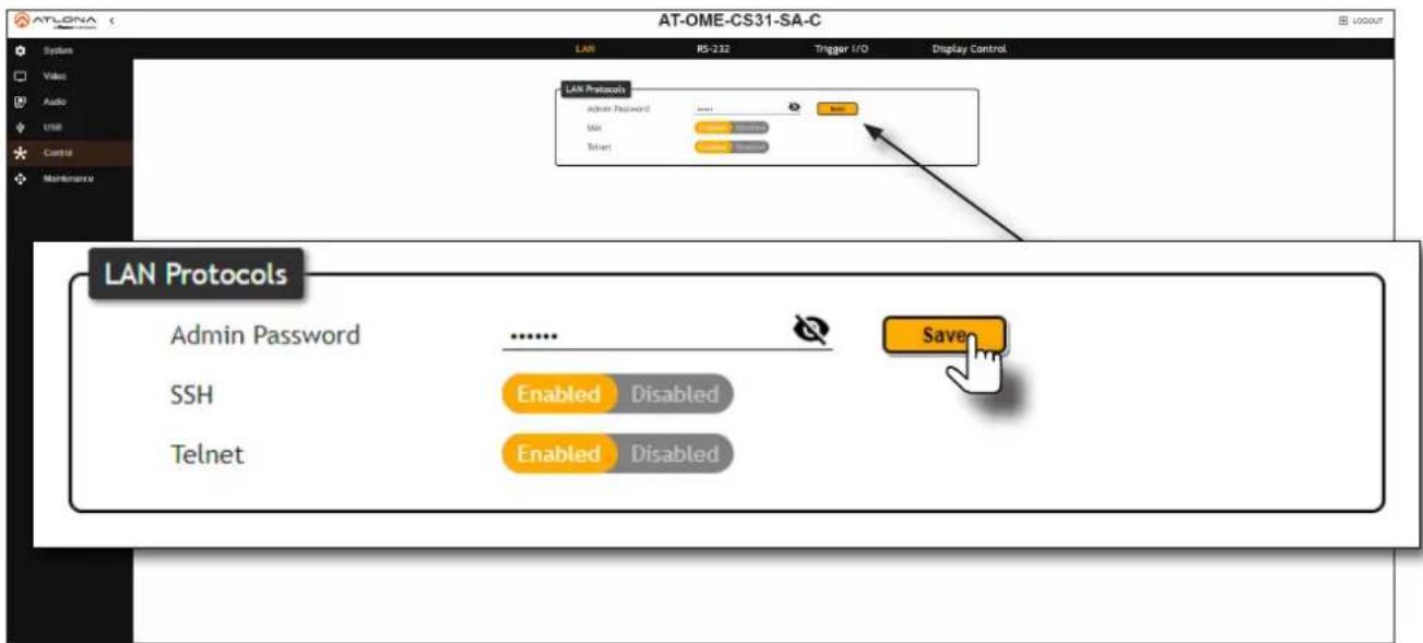 AT-OME-CS31-SA-C LAN RS-232 Trigger I/O Display Control LAN Protocols Admin Password Max Telnet LAN Protocols Admin Password ...... SSH Enabled Disabled Telnet Enabled Disabled Save