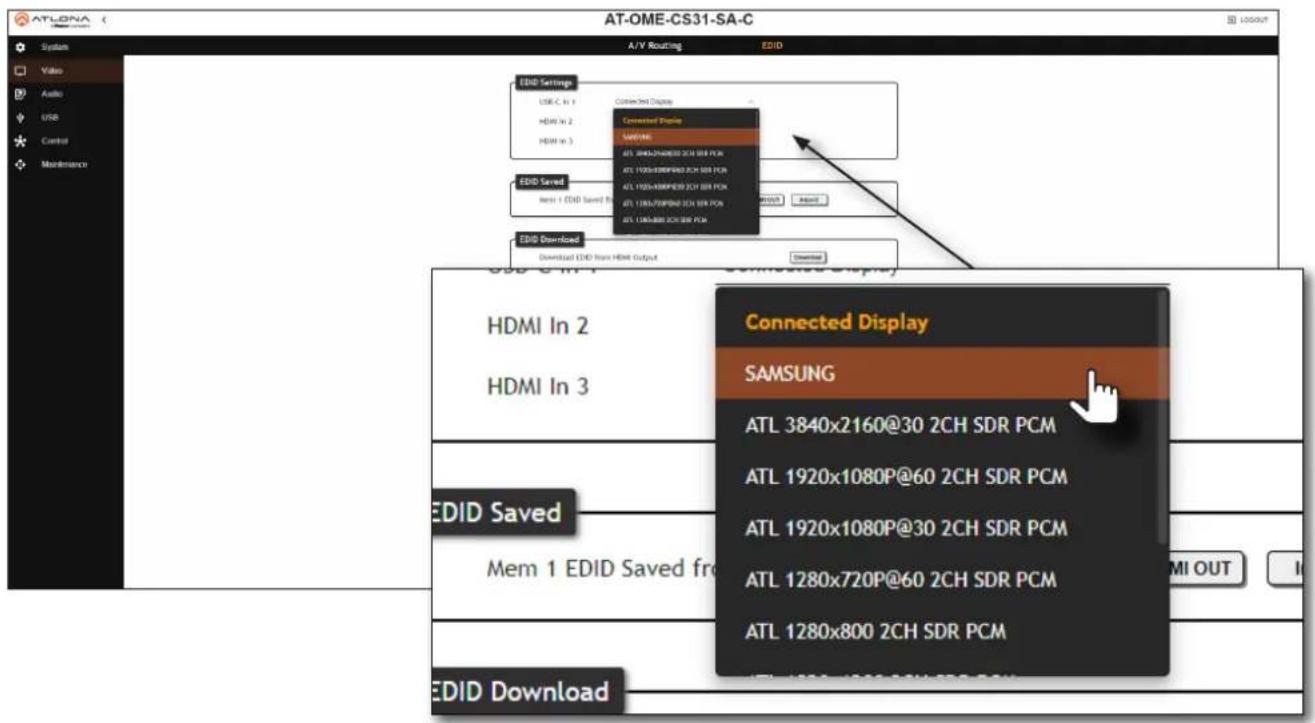 ATLONA System Video Audio USB Control Maintenance AT-OME-CS31-SA-C A/V Rounting EDID EDID Settings USB C In 2 HDMI In 2 HDMI In 3 Connected Display Samsung ATL 3840x2160@30 2CH SDR PCM ATL 1920x1080P@60 2CH SDR PCM ATL 1920x1080P@30 2CH SDR PCM ATL 1280x720P@60 2CH SDR PCM ATL 1280x800 2CH SDR PCM EDID Download Download EDID from HDMI Output Connected Display HDMI In 2 HDMI In 3 Connected Display SAMSUNG ATL 3840x2160@30 2CH SDR PCM ATL 1920x1080P@60 2CH SDR PCM ATL 1920x1080P@30 2CH SDR PCM ATL 1280x720P@60 2CH SDR PCM ATL 1280x720P@60 2CH SDR PCM EDID Saved Mem 1 EDID Saved from EDIID Download