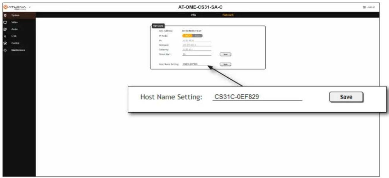 AT-OME-CS31-SA-C System Video Audio USB Control Maintenance Info Network Network AIC Address: M-00-00-00 10:29 IP Node: 10.00 10.00 IP: 10.00 10.00 Network: 000 000 000 Gateway: 10.00 10.00 Socket Port: 25 New Host Name Setting: CS31C-0EF829 Save Host Name Setting: CS31C-0EF829 Save