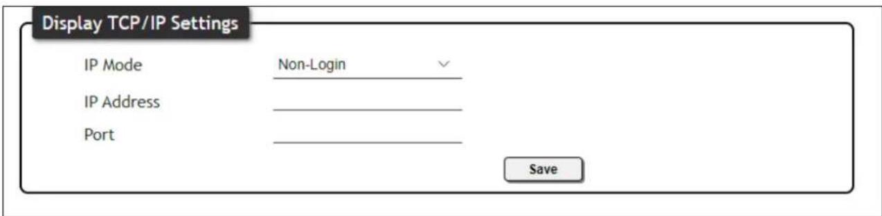 Display TCP/IP Settings IP Mode Non-Login IP Address Port Save