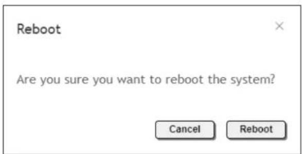 Reboot Are you sure you want to reboot the system? Cancel Reboot