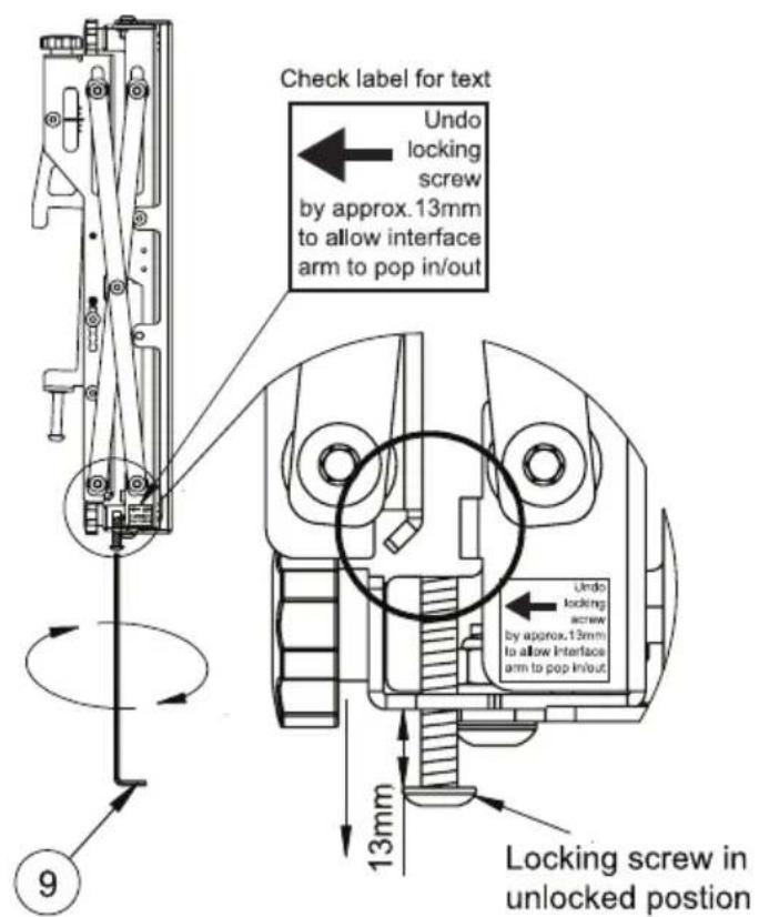 Check label for text Undo locking screw by approx.13mm to allow interface arm to pop in/out Undo locking screw by approx.13mm to allow Interface arm to pop In/out 13mm Locking screw in unlocked position 9