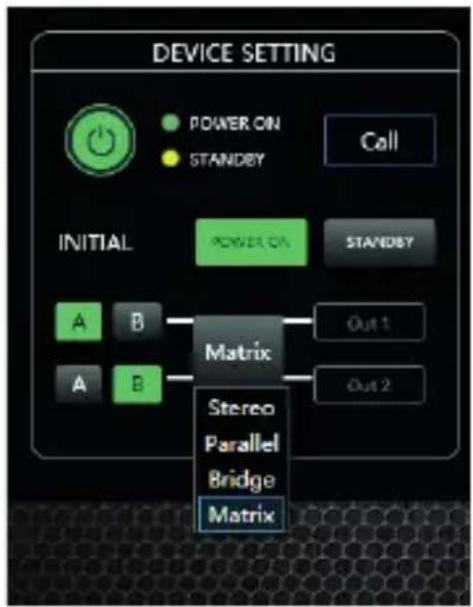 DEVICE SETTING POWER ON STANDBY Call INITIAL POWER ON STANDBY A B Matrix Out 1 A B Out 2 Stereo Parallel Bridge Matrix