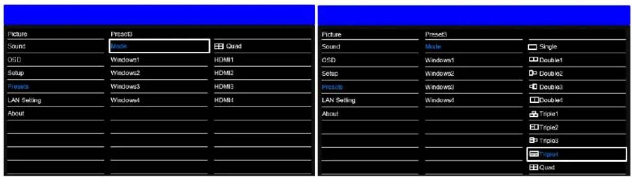 Picture Preset0 Sound Mode Quad OSD Windows1 HDMI1 Setup Windows2 HDMI2 Presets Windows3 HDMI3 LAN Setting Windows4 HDMI4 About Picture Preset1 Sound Mode Single OSD Windows1 Double1 Setup Windows2 Double2 Presets Windows3 Double3 LAN Setting Windows4 Double4 About Triple1 Triple2 Triple3 Triple4 Quad
