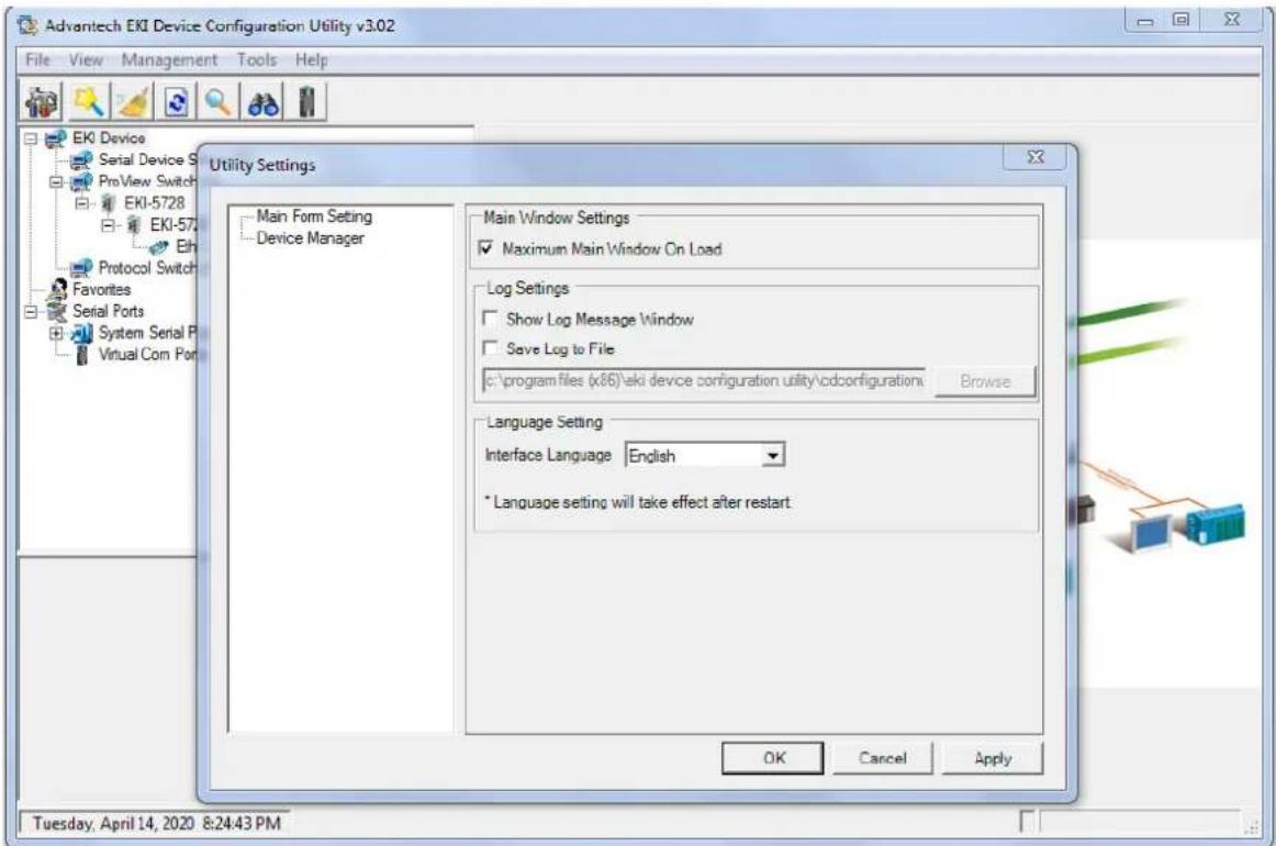 Advantech EKI Device Configuration Utility v3.02 File View Management Tools Help EKI Device Serial Device S ProView Switch EKI-5728 EKI-5728 Ethi Protocol Switch Favorites Serial Ports System Serial Port Virtual Com Port Utility Settings Main Form Setting Device Manager Main Window Settings Maximum Main Window On Load Log Settings Show Log Message Window Save Log to File c:\program files (x86)\eki device configuration utility\cdconfigurations Browse Language Setting Interface Language English * Language setting will take effect after restart. OK Cancel Apply Tuesday, April 14, 2020 8:24:43 PM