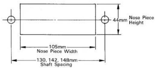 44mm Nose Piece Height 105mm Nose Piece Width 130, 142, 148mm Shaft Spacing
