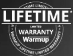 LIFETIME® LIMITED WARRANTY Warmup WARMUP LIFETIME LIMITED WARRANTY