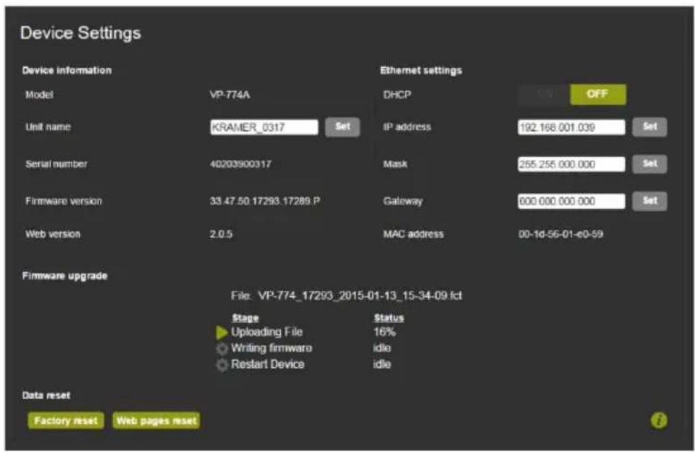 Device Settings Device information Model VP-774A Unit name KRAMER_0317 Set Ethernet settings DHCP OFF IP address 192.168.001.039 Set Serial number 40203900317 Mask 255.255.000.000 Set Firmware version 33.47.50.17293.17289.P Gateway 000.000.000.000 Set Web version 2.0.5 MAC address 00-1d-56-01-e0-59 Firmware upgrade File: VP-774_17293_2015-01-13_15-34-09.fct Stage Uploading File 16% Writing firmware idle Restart Device idle Data reset Factory reset Web pages reset