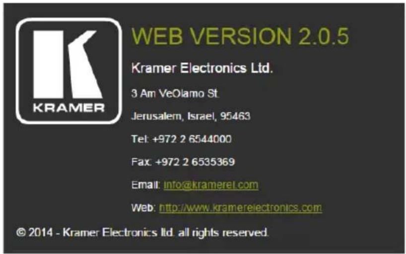 WEB VERSION 2.0.5 Kramer Electronics Ltd. 3 Am VeOlamo St. Jerusalem, Israel, 95463 Tel: +972 2 6544000 Fax: +972 2 6535369 Email: info@kramere1.com Web: http://www.kramerelectronics.com © 2014 - Kramer Electronics Ltd. all rights reserved.