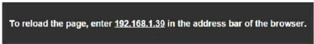 To reload the page, enter 192.168.1.39 in the address bar of the browser.