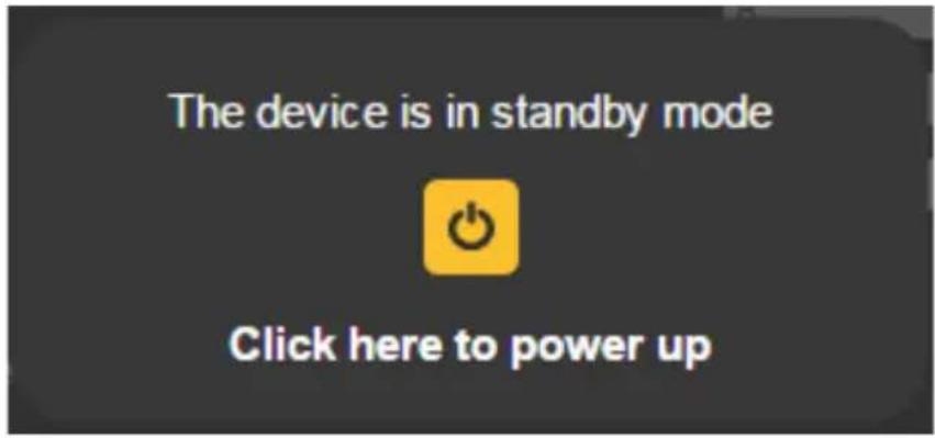 The device is in standby mode Click here to power up