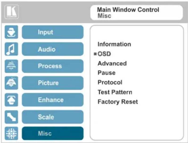 Main Window Control Misc Input Audio Process Picture Enhance Scale Misc Information ■ OSD Advanced Pause Protocol Test Pattern Factory Reset