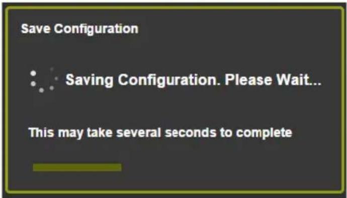 Save Configuration Saving Configuration. Please Wait... This may take several seconds to complete
