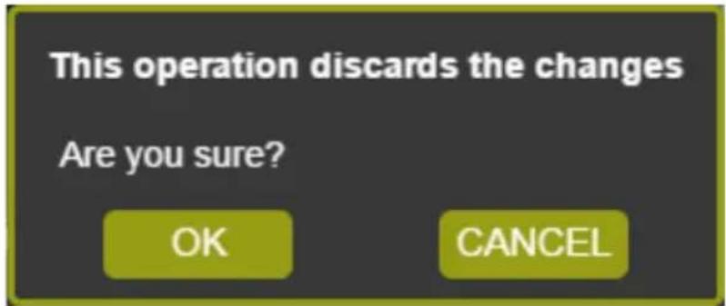 This operation discards the changes Are you sure? OK CANCEL