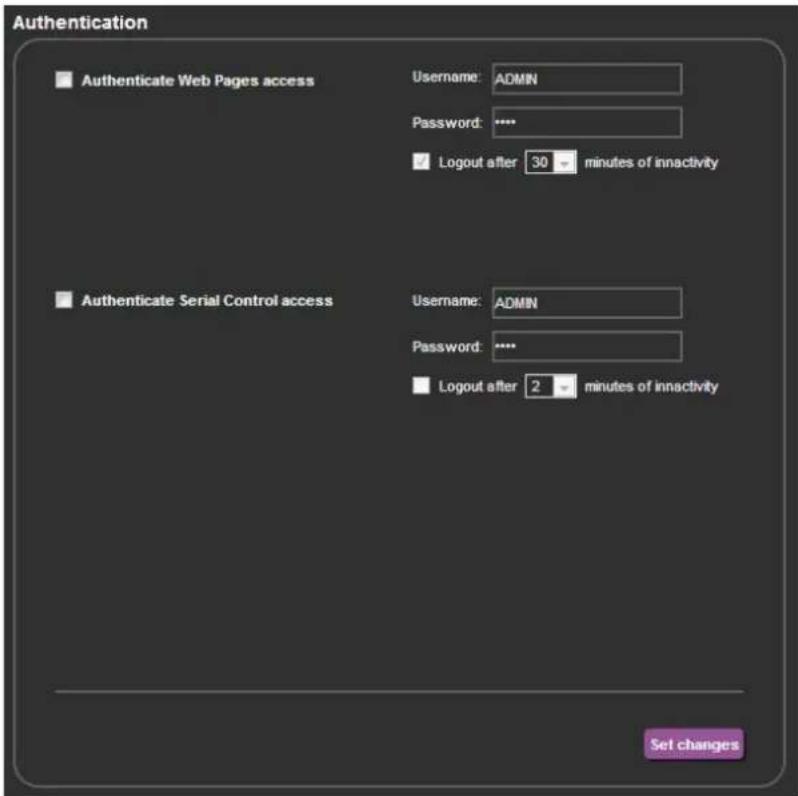 Authentication Authenticate Web Pages access Username: ADMIN Password: **** Logout after 30 minutes of innactivity Authenticate Serial Control access Username: ADMIN Password: **** Logout after 2 minutes of innactivity Set changes