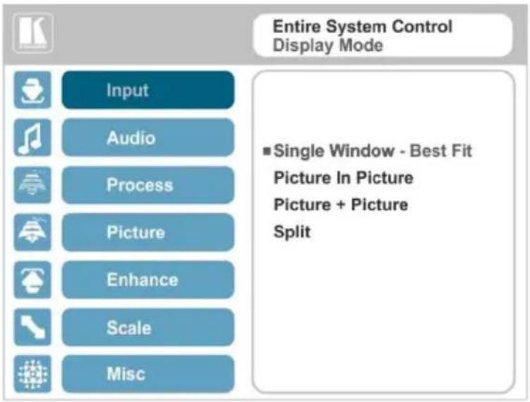 Entire System Control Display Mode Input Audio Process Picture Enhance Scale Misc ■ Single Window - Best Fit Picture In Picture Picture + Picture Split