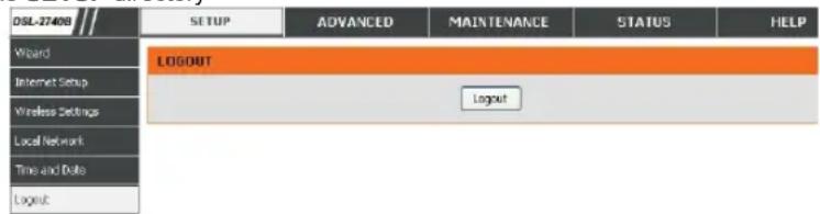 DSL-27408 SETUP ADVANCED MAINTENANCE STATUS HELP Wizard LogOUT Logout Internet Setup Wireless Settings Local Network Time and Date Logout