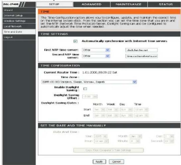 DSL-27408 SETUP ADVANCED MAINTENANCE STATUS TIME The Time Configuration option allows you to configure, update, and maintain the correct time on the Internal System dock. From this section you can set the time zone that you are in and set the NTP (Network: Time Protocol) Server, Daylight Saving can also be configured to automatically adjust the time when needed. TIME SETTINGS ✓ Automatically synchronize with Internet time servers First NTP time server: Other clockwatcha.net Second NTP time server: Other time.cachanetworks.com TIME CONFIGURATION Current Router Time : 1:01:2000,00:09:22 Sat Time Zone : (GMT+01:00) Sarajevo, Skojo, Warsaw, Zagreb Enable Daylight Saving : Daylight Saving Offset : 2:00 pm Daylight Saving Dates : Month Week Day Time Start Jan 1st May 12 am End Jan 3rd May 2nd May 12 am SET THE DATE AND TIME MANUALLY Date And Time : Year 2005 Month Jan Day : 1 AM Hour 12 sec 24 Minute 9 AM Seconds 22 AM Close Your Computer's Time Settings Apply Cancel