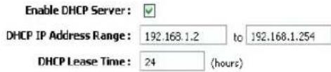 Enable DHCP Server: DHCP IP Address Range: 192.168.1.2 to 192.168.1.254 DHCP Lease Time: 24 (hours)