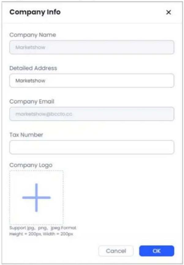 Company Info Company Name Marketshow Detailed Address Marketshow Company Email marketshow@ibccto.cc Tax Number Company Logo Support jpg, png, jpeg Format Height = 200px, Width = 200px Cancel OK