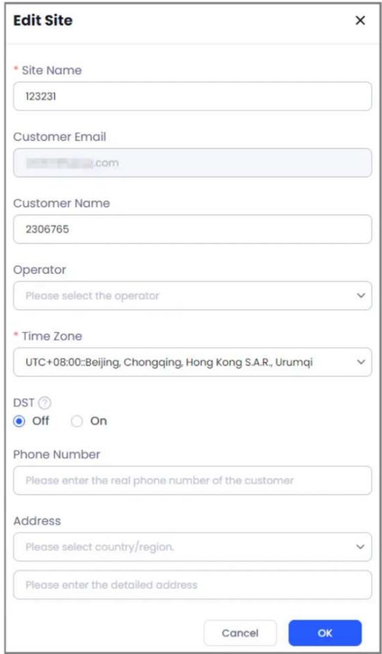 Edit Site • Site Name 123231 Customer Email com Customer Name 2306765 Operator Please select the operator • Time Zone UTC+08:00::Beijing, Chongqing, Hong Kong S.A.R., Urumqi DST ? Off On Phone Number Please enter the real phone number of the customer Address Please select country/region. Please enter the detailed address Cancel OK