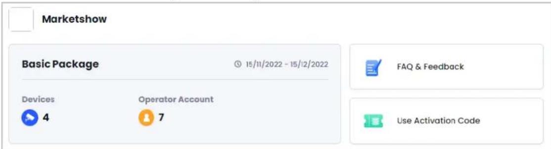 Marketshow Basic Package 15/11/2022 - 15/12/2022 Devices Operator Account 4 7 FAQ & Feedback Use Activation Code