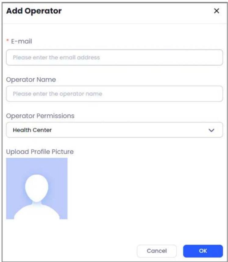 Add Operator * E-mail Please enter the email address Operator Name Please enter the operator name Operator Permissions Health Center Upload Profile Picture Cancel OK