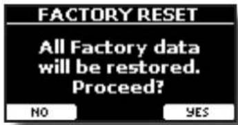 FACTORY RESET All Factory data will be restored. Proceed? NO YES