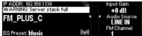 IP ADDR: 192.168.1.139 WARNING: Server stack full FM_PLUS_C EQ Preset: Music ((p)) Input Gain +0 dB Audio Source LINE IN FM Channel 1
