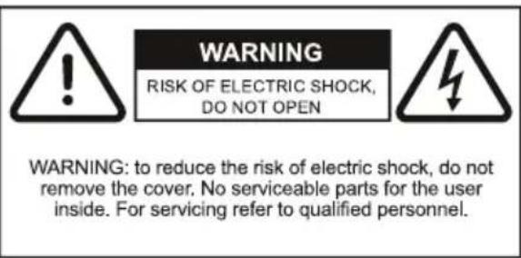 WARNING RISK OF ELECTRIC SHOCK, DO NOT OPEN WARNING: to reduce the risk of electric shock, do not remove the cover. No serviceable parts for the user inside. For servicing refer to qualified personnel.