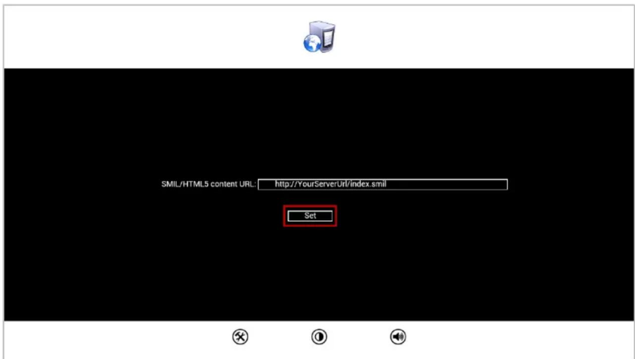 SMIL/HTML5 content URL: http://YourServerUrl/index.smil Set