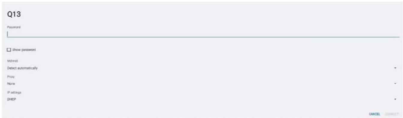 Q13 Password □ Show password Method Detect automatically Proxy None IP settings DHCP CANCEL < Back